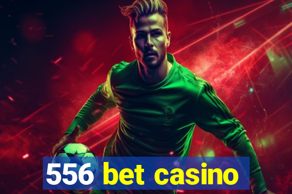 556 bet casino